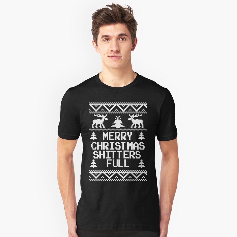 "Merry Christmas Shitters Full Ugly Christmas Sweater" Uni T Shirt by xdurango