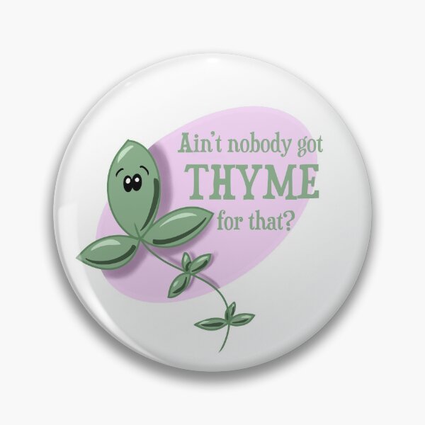 Item preview, Ain’t nobody got thyme for that? designed and sold by lovingkakeart.