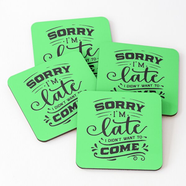 Item preview, Sorry I`m late I didnt want to come designed and sold by Delicarte.