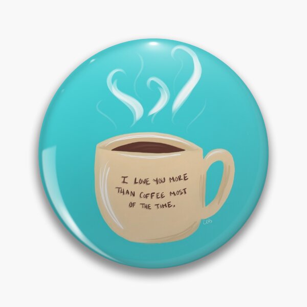 Item preview, Love You More Than Coffee designed and sold by Colleen Bingham.