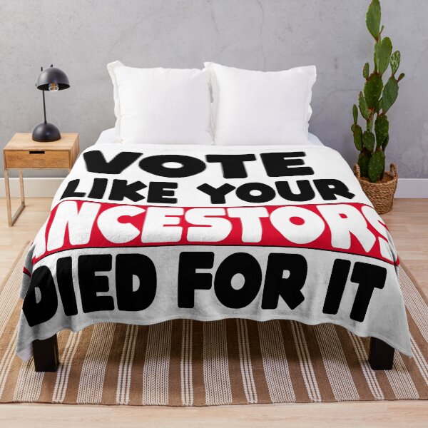 Item preview, Vote Like Your Ancestors Died For It designed and sold by MillanMarketing.