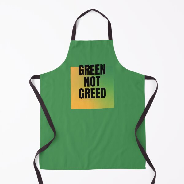 Item preview, Green NOT Greed designed and sold by sillyaprons.