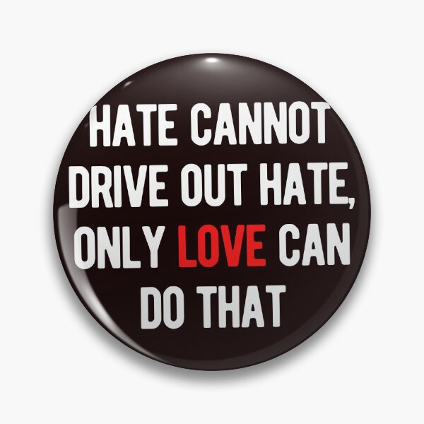Item preview, Hate Cannot Drive Out Hate, Only Love Can Do That designed and sold by nicole6830.