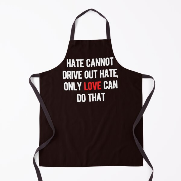 Item preview, Hate Cannot Drive Out Hate, Only Love Can Do That designed and sold by nicole6830.