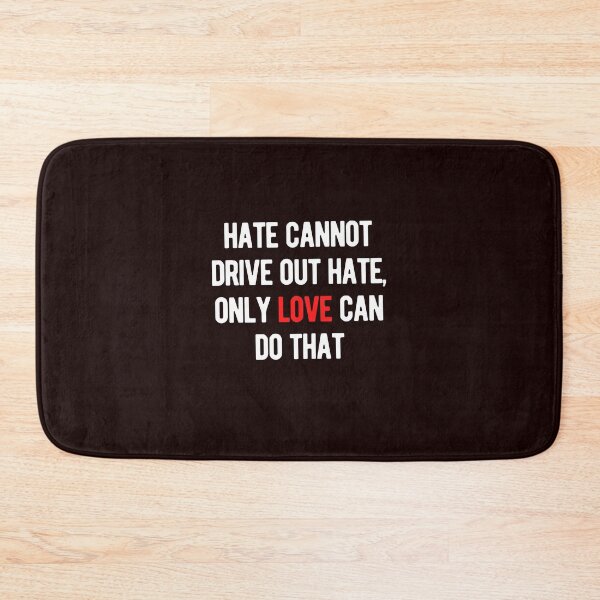 Item preview, Hate Cannot Drive Out Hate, Only Love Can Do That designed and sold by nicole6830.