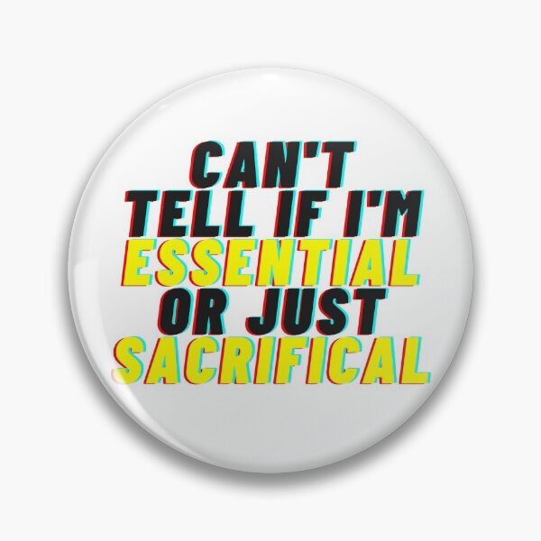 Item preview, CAN'T TELL IF I'M ESSENTIAL OR JUST SACRIFICAL designed and sold by Yasdey Rojas.