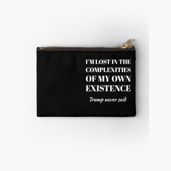 Item preview, Trump Never Said I'm lost in the complexities of my own existence designed and sold by stevenwoodcock.
