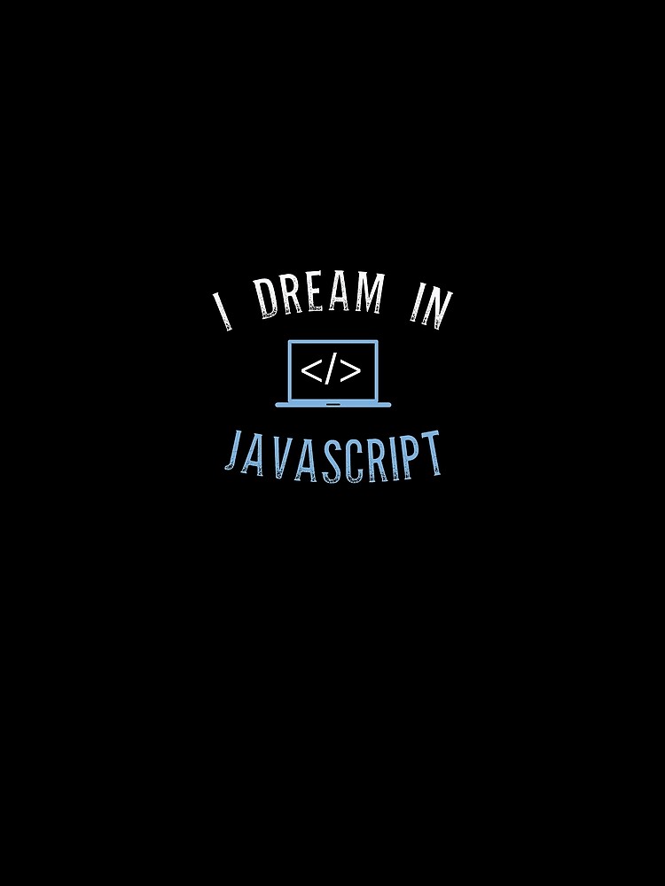 Thumbnail 4 of 4, Graphic T-Shirt, I Dream In Javascript For Java script language lovers designed and sold by creativeloog.