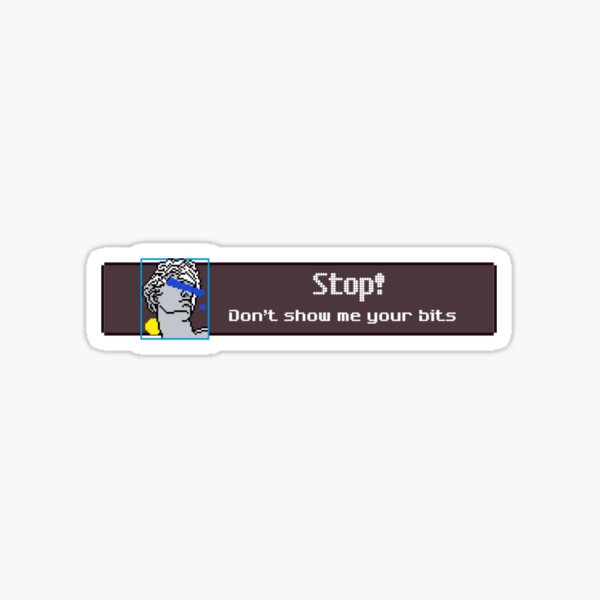 "Stop! Don't show me your bits" Sticker for Sale by Tagplace Redbubble