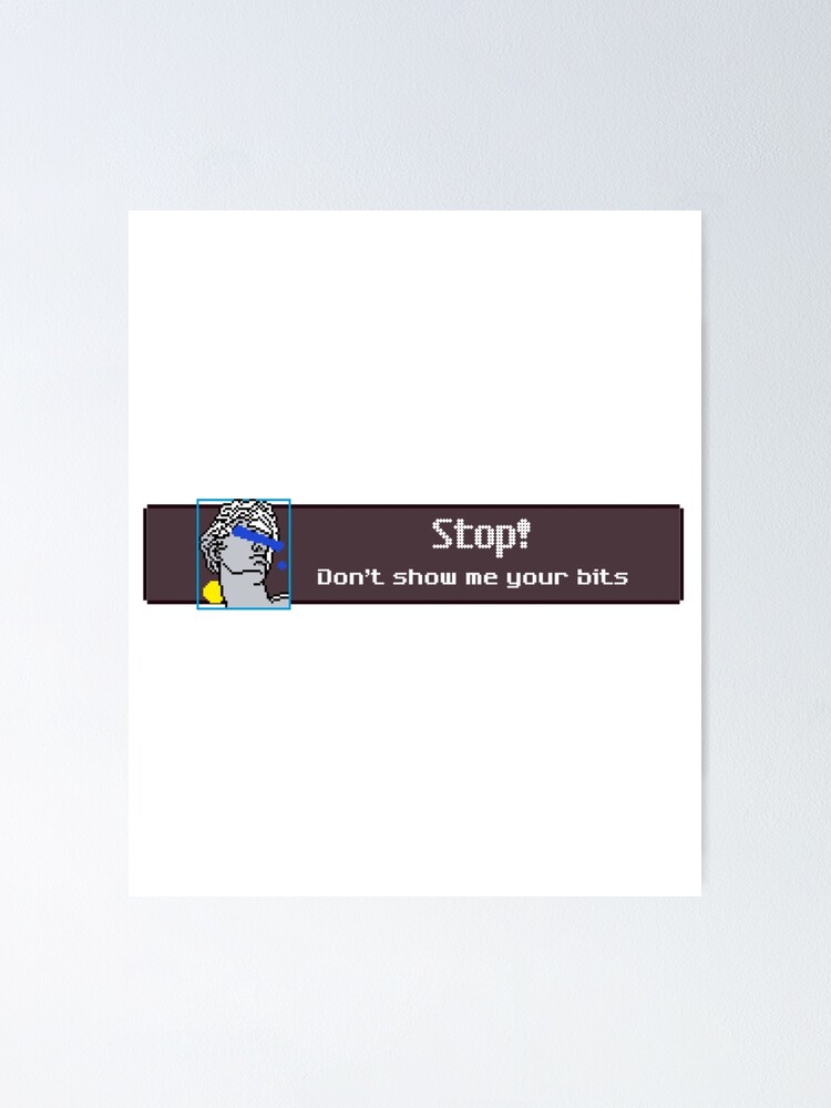 "Stop! Don't show me your bits" Poster for Sale by Tagplace Redbubble