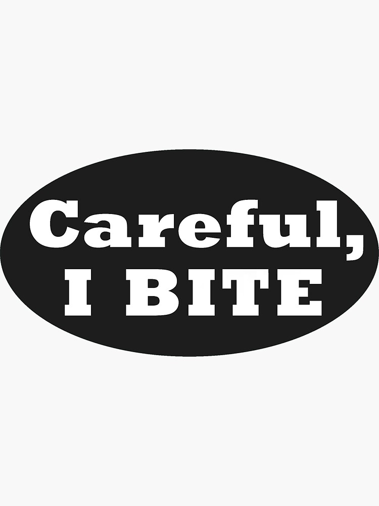 "Careful, I Bite" Sticker for Sale by TheArtImp | Redbubble