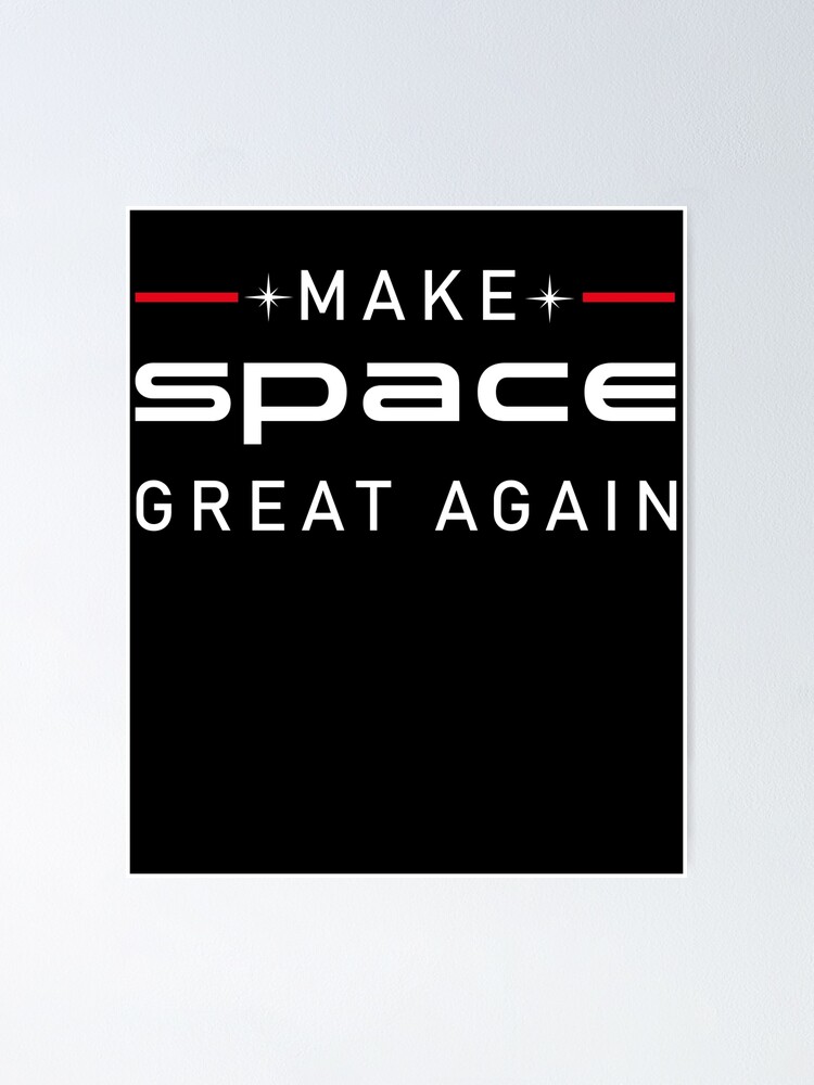 make space great again make space great again