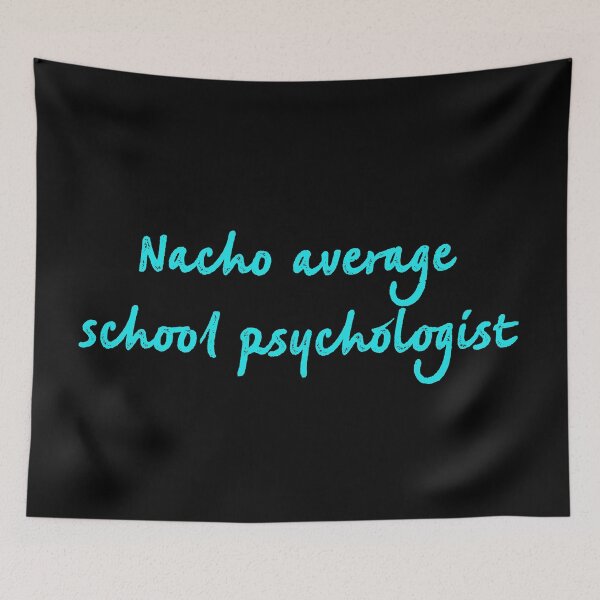 Item preview, Nacho average school psychologist designed and sold by firegalaxy.
