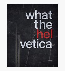 What The Hel vetica Photographic Print