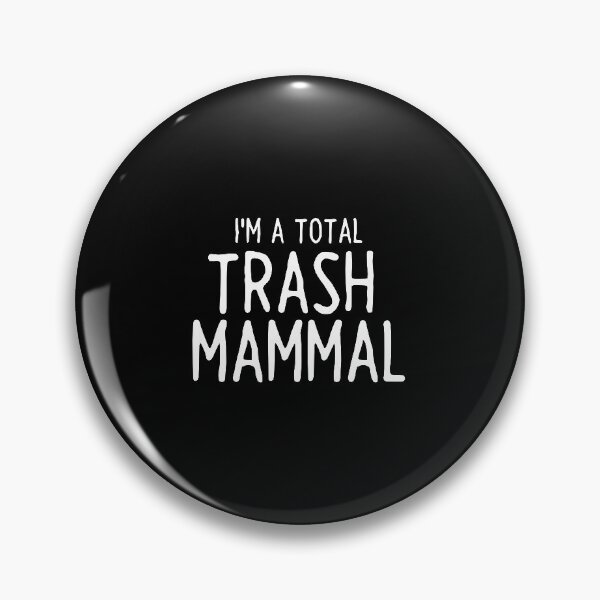 Item preview, I'm A Total Trash Mammal designed and sold by erinanne0.