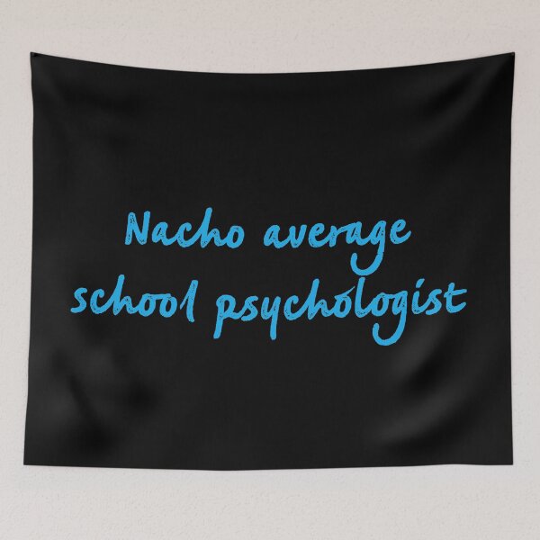 Item preview, Nacho average school psychologist designed and sold by firegalaxy.