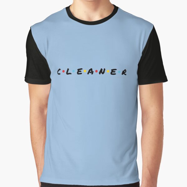 CLEANER - Funny Cleaning Shirts and Gifts Graphic T-Shirt