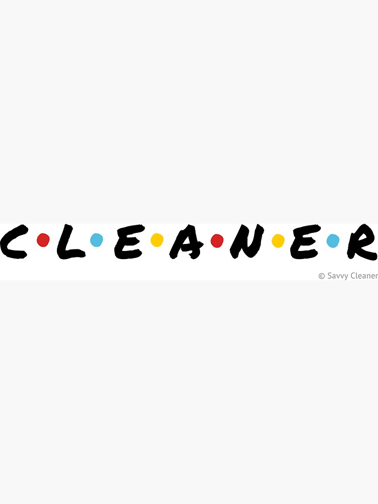 CLEANER - Funny Cleaning Shirts and Gifts by SavvyCleaner