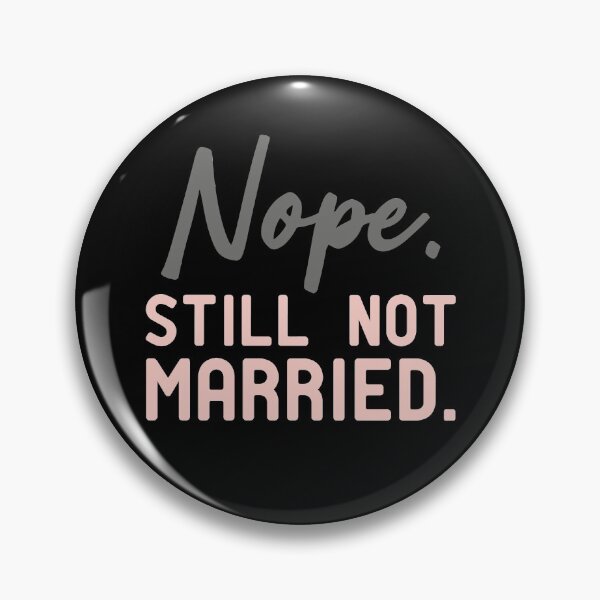 Item preview, Nope Still Not Married designed and sold by KunKhalil.