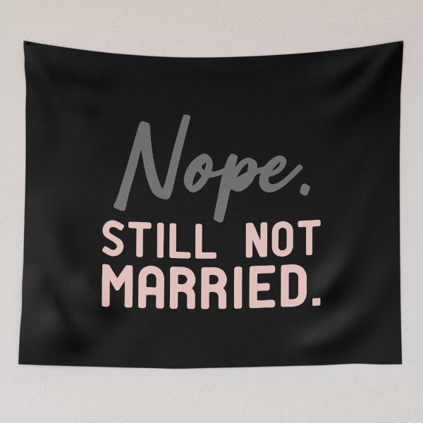 Item preview, Nope Still Not Married designed and sold by KunKhalil.