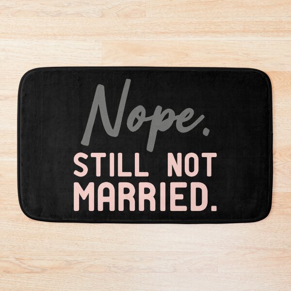 Item preview, Nope Still Not Married designed and sold by KunKhalil.