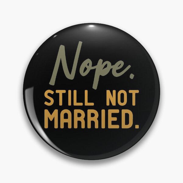 Item preview, Nope Still Not Married designed and sold by KunKhalil.