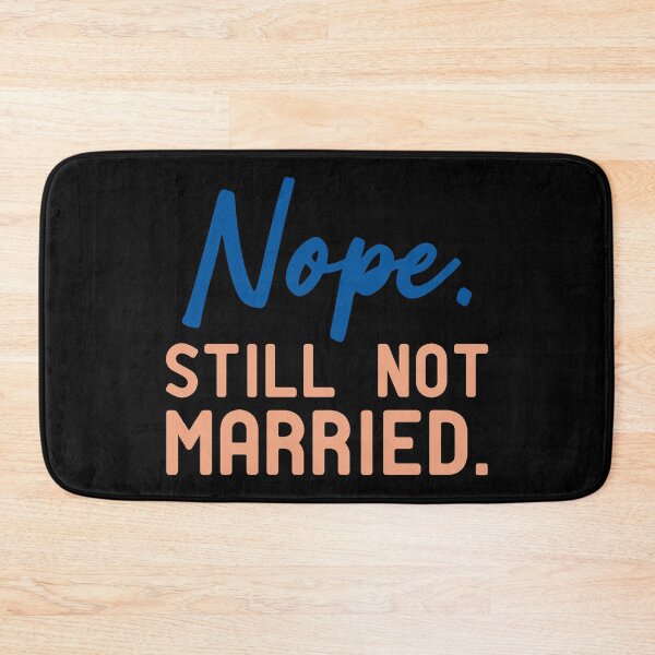 Item preview, Nope Still Not Married designed and sold by KunKhalil.