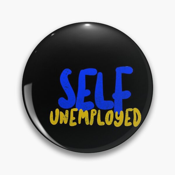 Item preview, Funny Self Unemployed Pun designed and sold by artworkbyrihen.