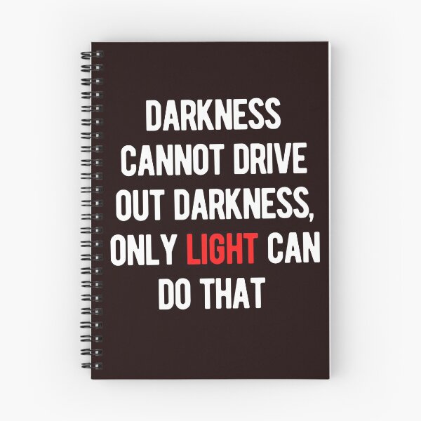 Item preview, Darkness Cannot Drive Out Darkness, Only Light Can Do That designed and sold by nicole6830.