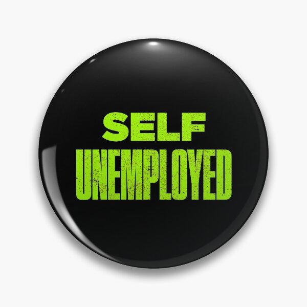 Item preview, Funny Self Unemployed Pun designed and sold by artworkbyrihen.
