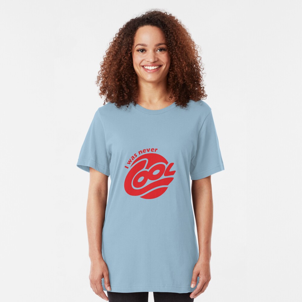I Was Never Cool Slim Fit T-Shirt