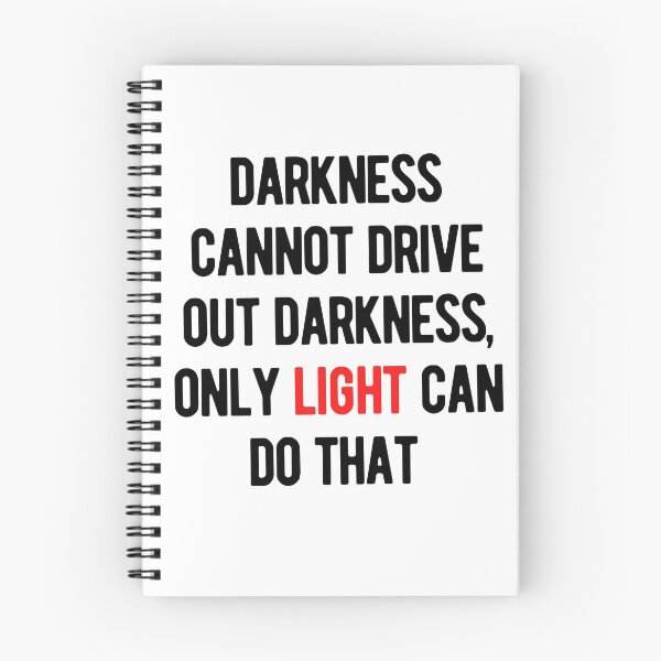 Item preview, Darkness Cannot Drive Out Darkness, Only Light Can Do That designed and sold by nicole6830.