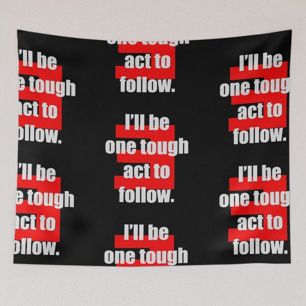 Item preview, I’ll be one tough act to follow designed and sold by katiemarie2013.