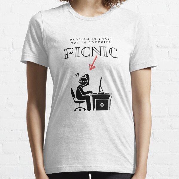 PICNIC - Problem In Chair Not In Computer Essential T-Shirt