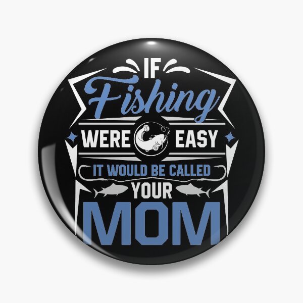 Item preview, If Fishing Were Easy It Would Be Called Your Mom designed and sold by Jordan Spillings.