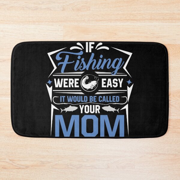 Item preview, If Fishing Were Easy It Would Be Called Your Mom designed and sold by Jordan Spillings.