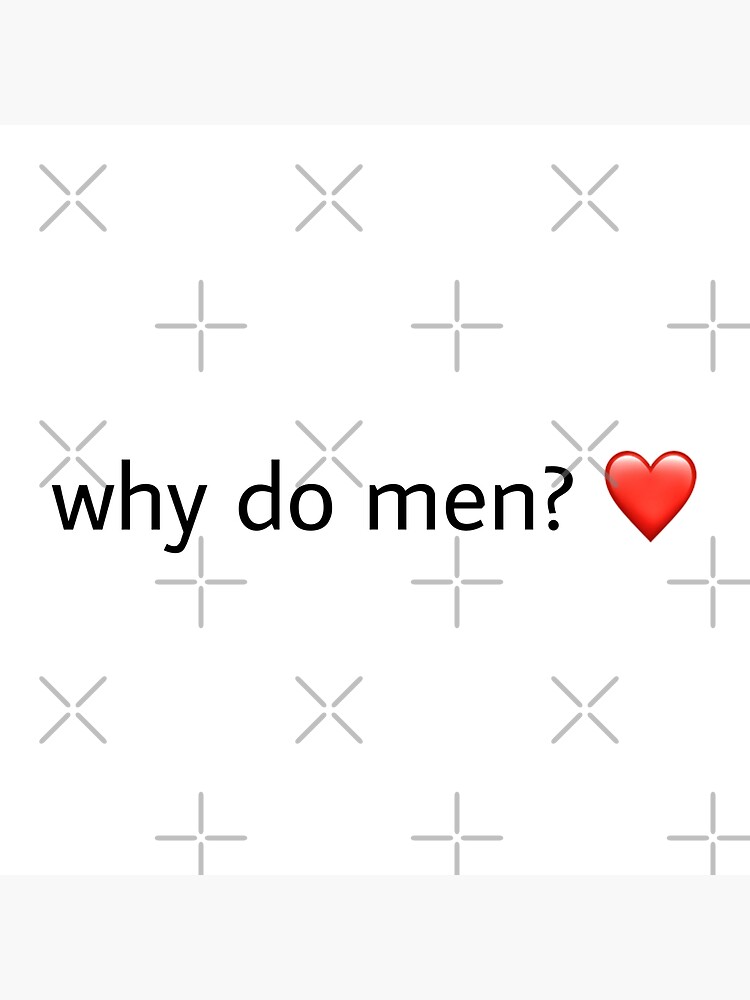 why-do-men-poster-for-sale-by-bandagan-redbubble