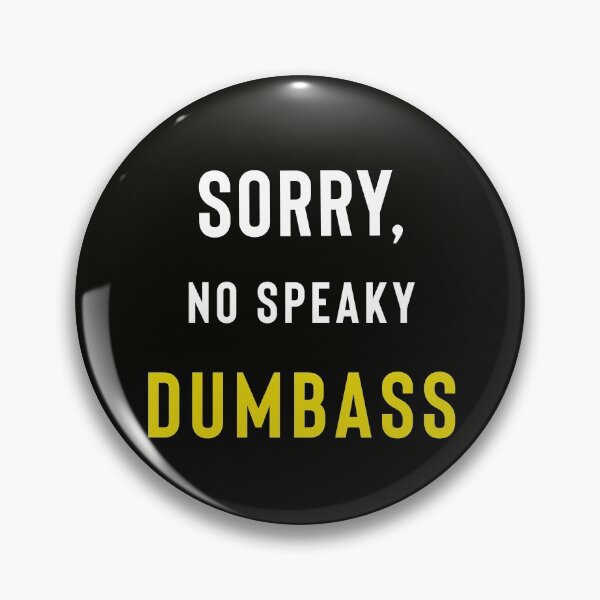 Item preview, Sorry, No Speaky Dumbass designed and sold by StoaMart.