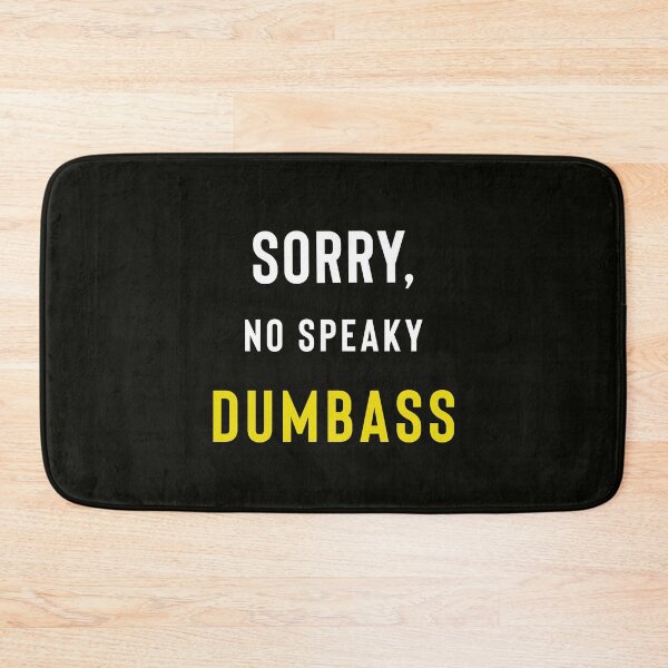 Item preview, Sorry, No Speaky Dumbass designed and sold by StoaMart.