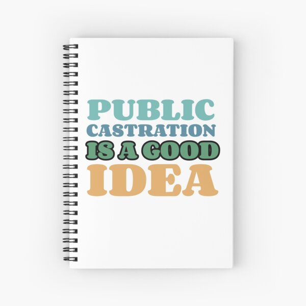 Public Castration Is A Good Idea Vinyl Stationery | Redbubble