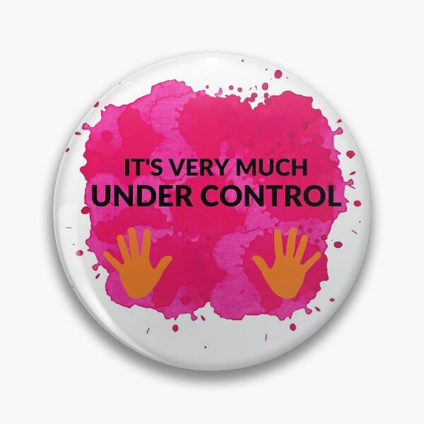 Item preview, It's Very Much Under Control designed and sold by nsonoda21.