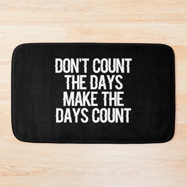 Item preview, Don't count the days Make The Days Count designed and sold by ayyoubdz.