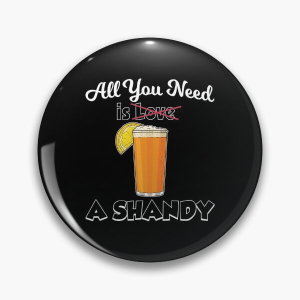 Item preview, Beer Drink Lemonade All You Need Is A Shandy print designed and sold by jakehughes2015.