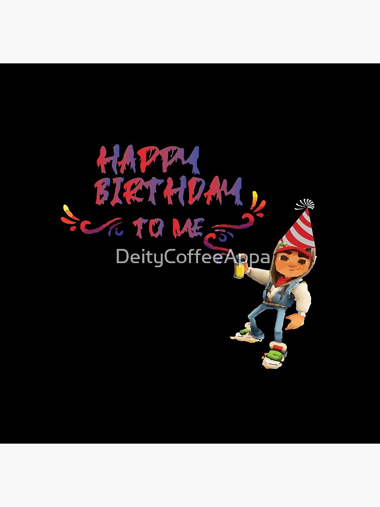 subway surfers Happy Birthday to me by DeityCoffeeAppa