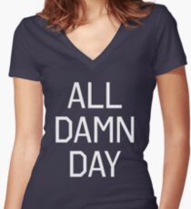 All Damn Day Women's Fitted V-Neck T-Shirt