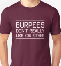 Burpees don't really like you either Unisex T-Shirt