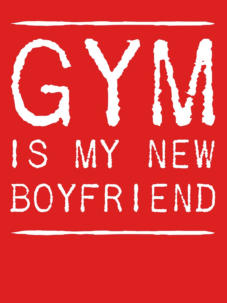 gym is my new girlfriend t shirt