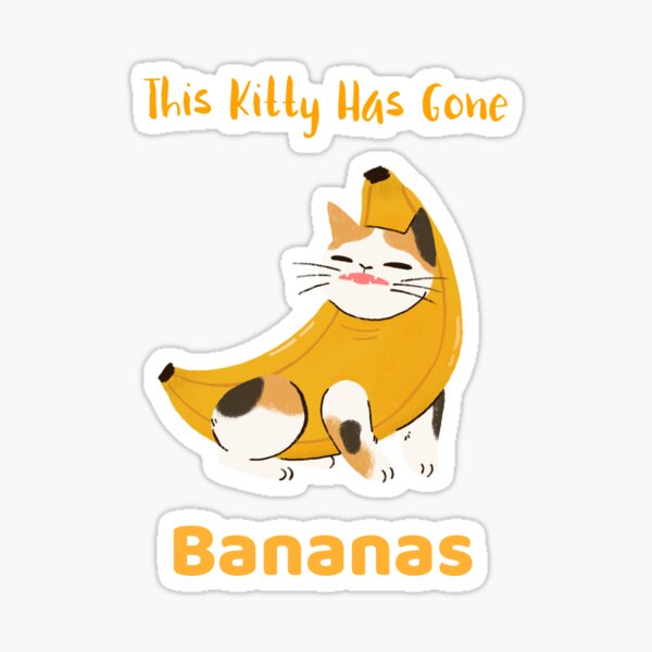 This Kitty Has Gone Bananas Sticker