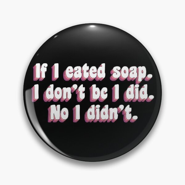 Item preview, If I eated soap  designed and sold by TikTokTalk.