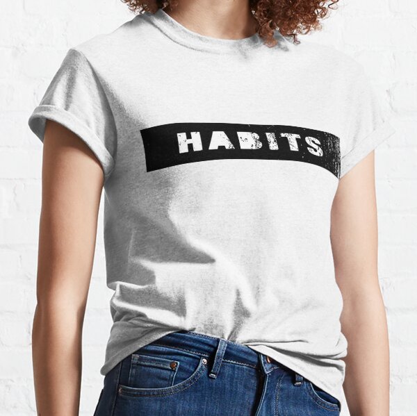 HABITS - simple minimalistic design Classic T-Shirt